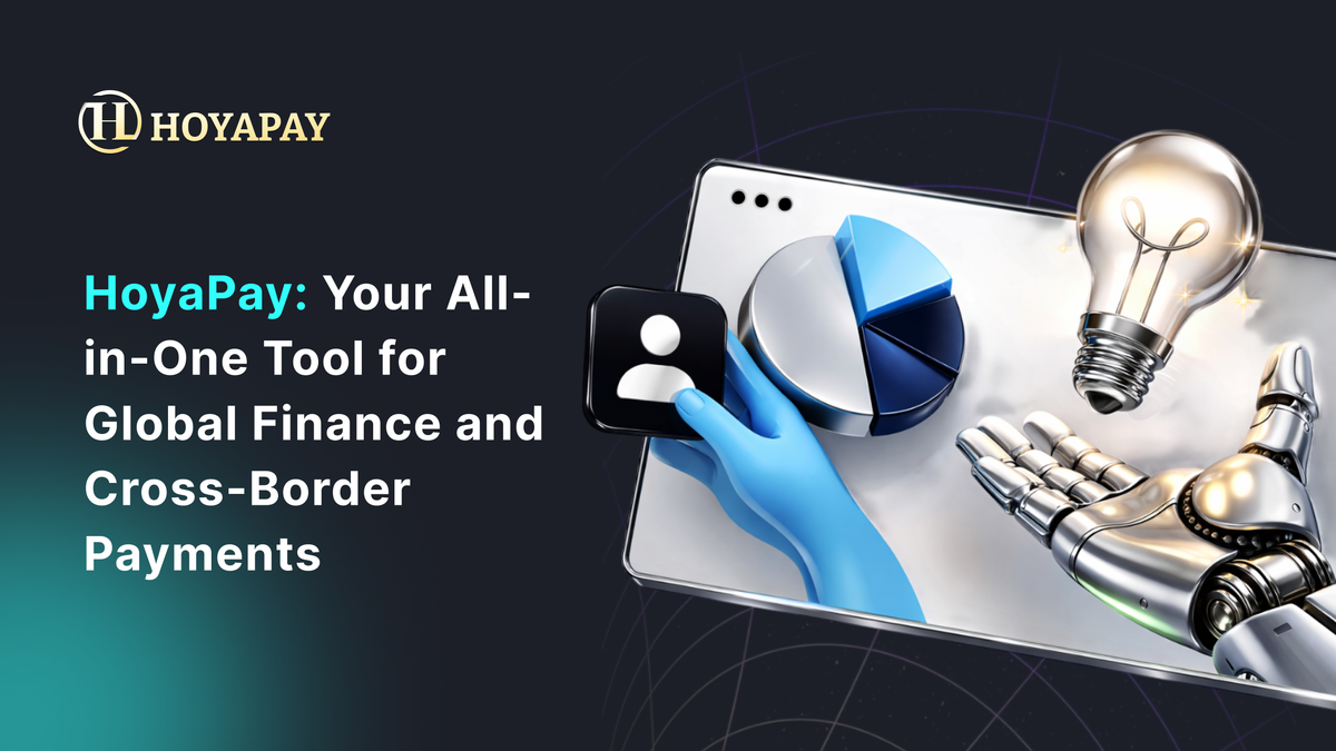 HoyaPay: Your All-in-One Tool for Global Finance and Cross-Border Payments