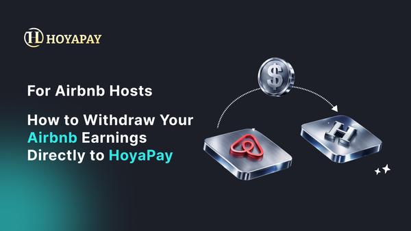 For Airbnb Hosts: How to Withdraw Your Airbnb Earnings Directly to HoyaPay