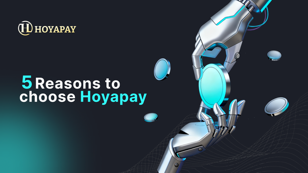 5 Reasons to Choose HoyaPay for Global Payments and Smart Money Management